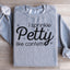 I Sprinkle Petty Like Confetti Sweatshirt