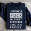 Sudadera con la frase "Espolvoreo la bomba F en cada frase"