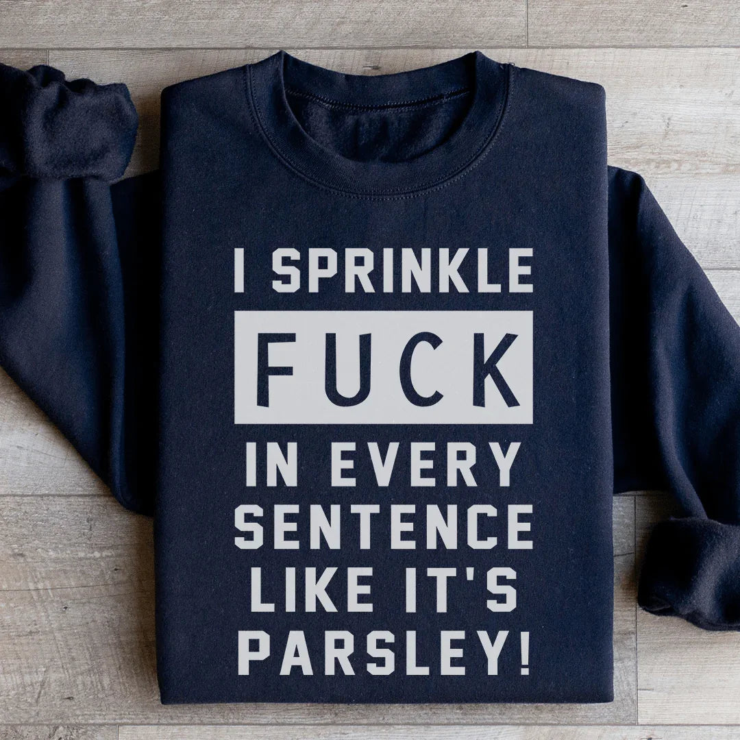 Sudadera con la frase "Espolvoreo la bomba F en cada frase"