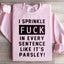 Sudadera con la frase "Espolvoreo la bomba F en cada frase"