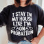 I Stay In My House Like I'm On Probation Sweatshirt