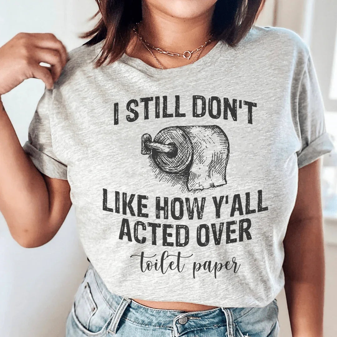 Todavía no me gusta cómo actuaron con la camiseta de papel higiénico