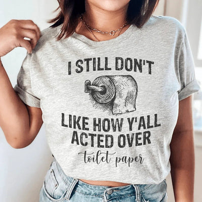 Todavía no me gusta cómo actuaron con la camiseta de papel higiénico