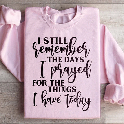 Sudadera "Aún recuerdo los días en que oré por las cosas que tengo hoy"
