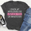 I Suck At Apologies Tee - Korvel
