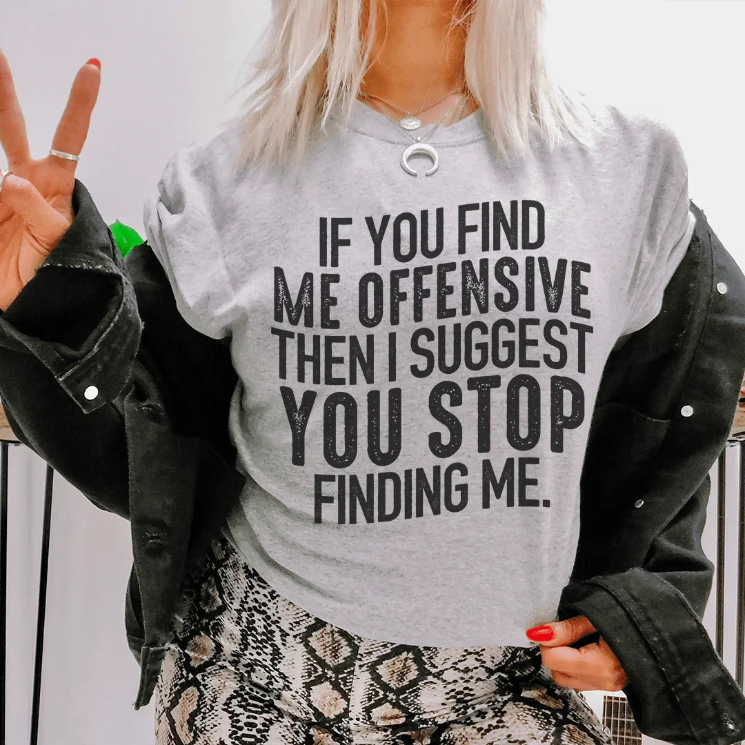Je vous suggère d'arrêter de me chercher Tee