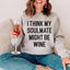 I Think My Soulmate Might Be Wine Sweatshirt - Korvel