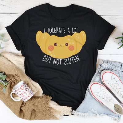 I Tolerate A Lot But Not Gluten T-Shirt