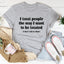 I Treat People The Way I Want To Be Treated Tee - Korvel