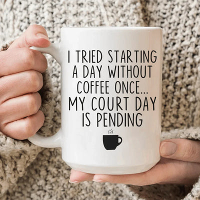 I Tried Starting A Day Without Coffee Ceramic Mug - 15 oz