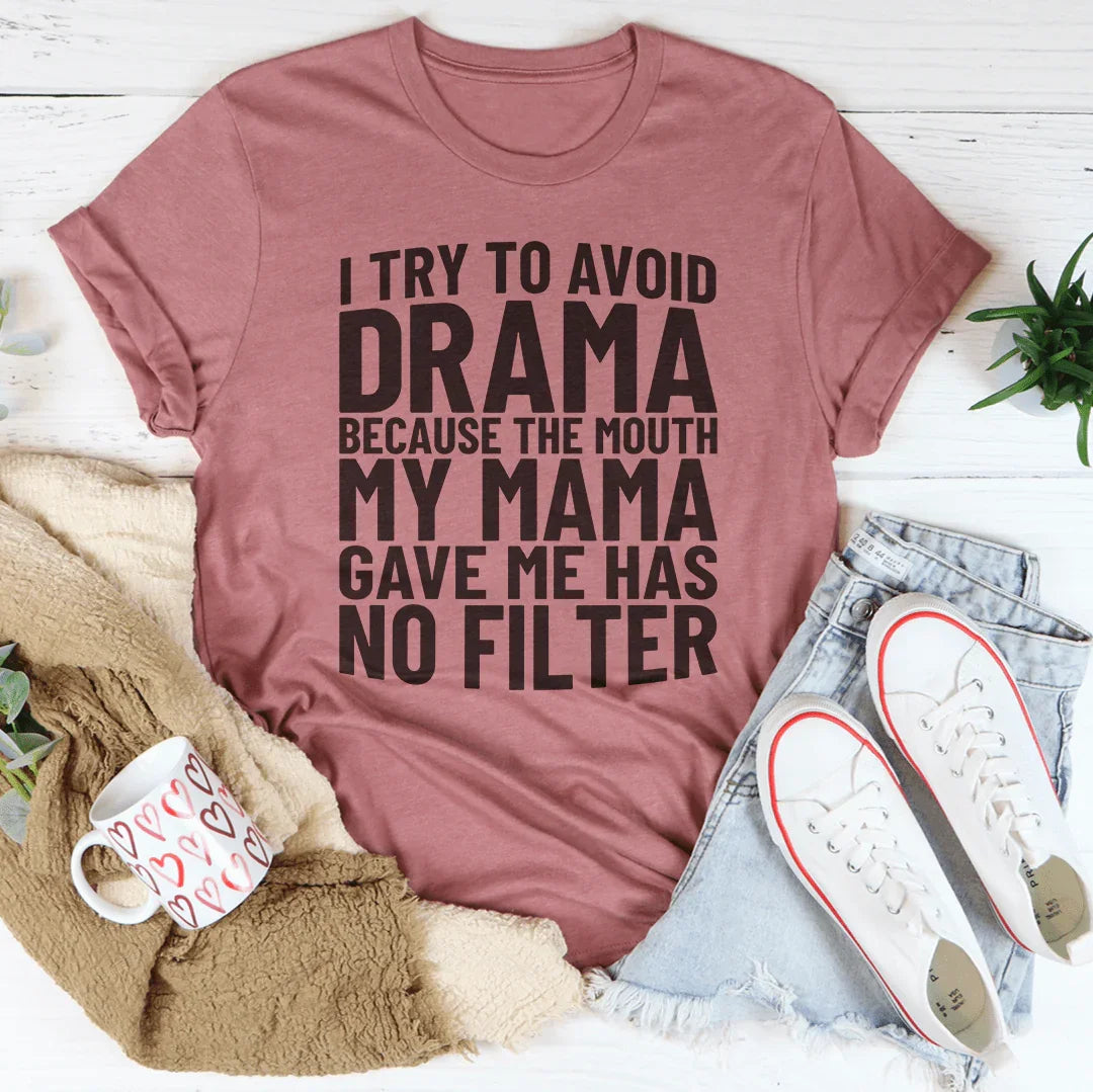 I Try To Avoid Drama Tee