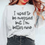I Used To Be Married But I'm Better Now Sweatshirt