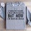 I Used To Think I Was Indecisive Sweatshirt