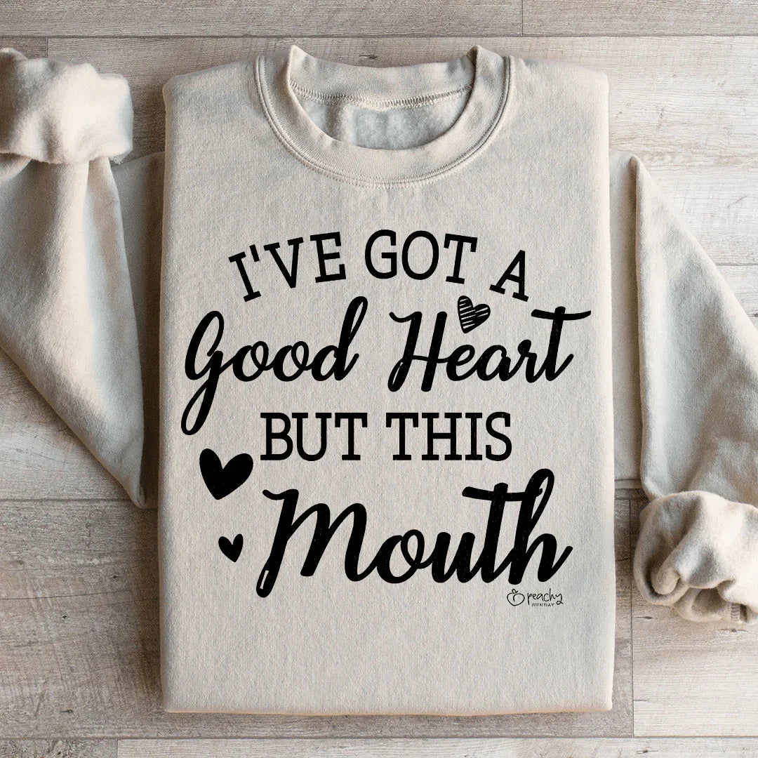 J'ai un bon cœur mais cette bouche Sweatshirt