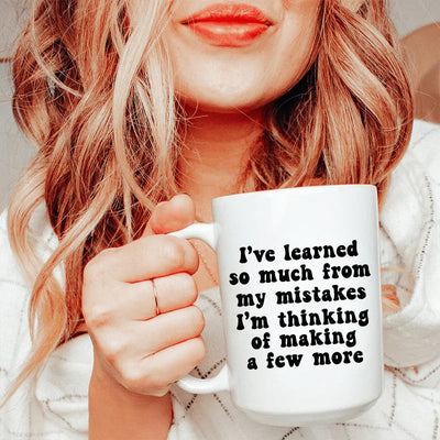 I've Learned So Much From My Mistakes Ceramic Mug - 15 oz