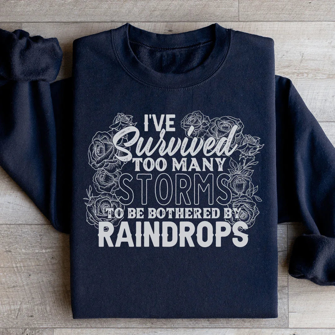 I've Survived Too Many Storms Sweatshirt