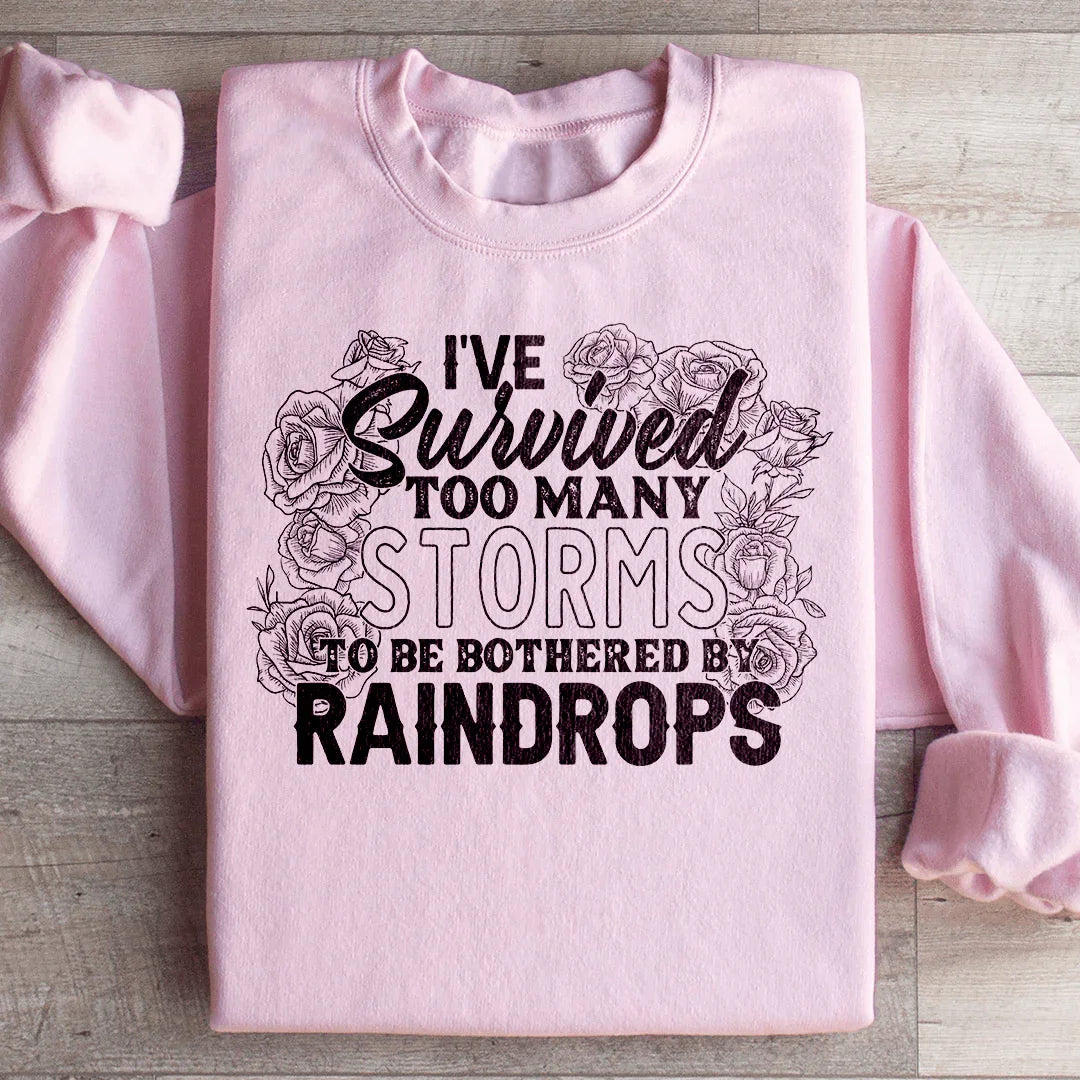I've Survived Too Many Storms Sweatshirt