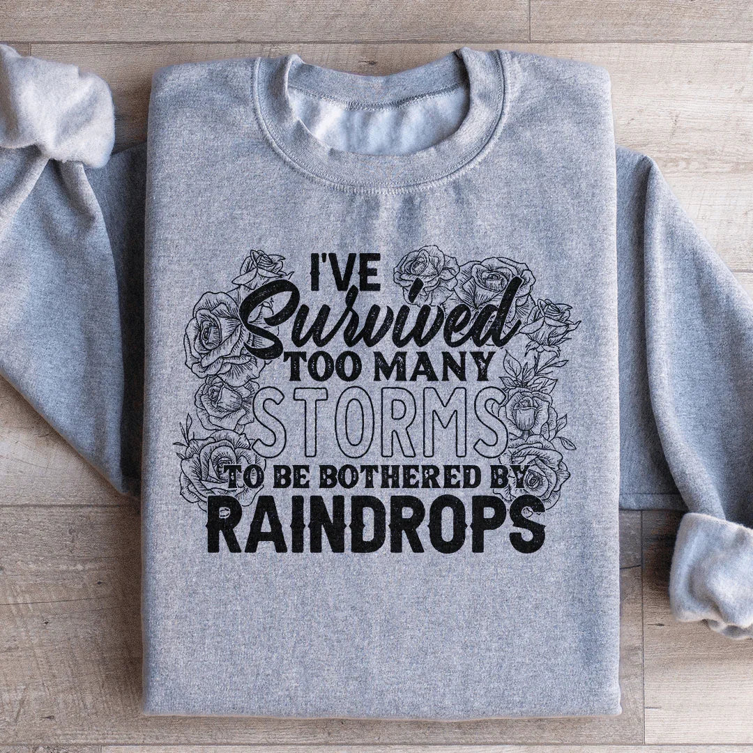 I've Survived Too Many Storms Sweatshirt