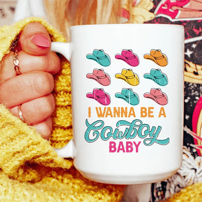 I Wanna Be A Cowboy Baby Ceramic Mug - 15 oz