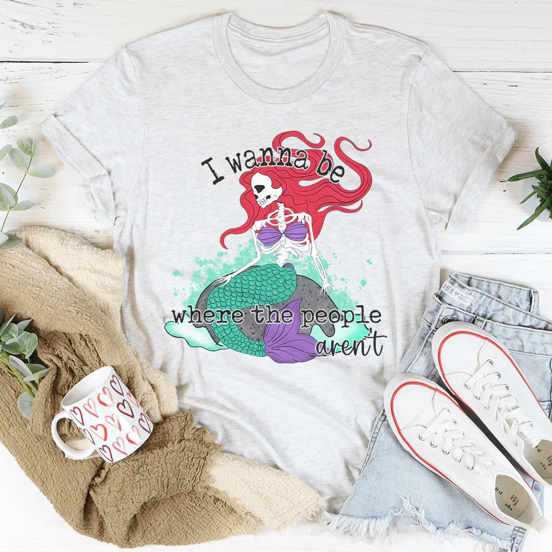 Quiero estar donde no está la gente Camiseta de sirena con calavera