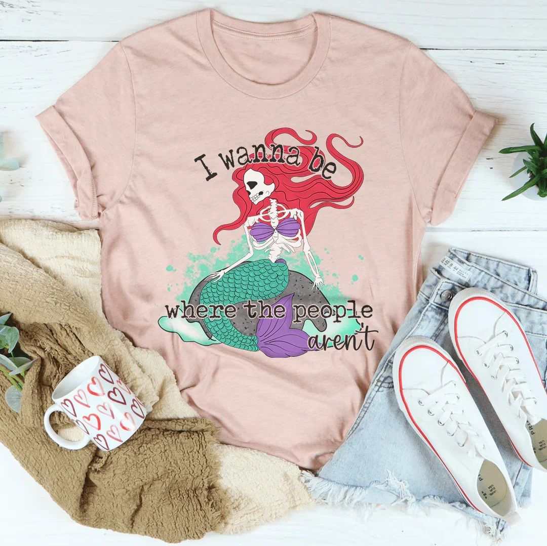 Quiero estar donde no está la gente Camiseta de sirena con calavera