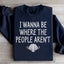 Quiero Estar Donde No Están las Personas Sudadera