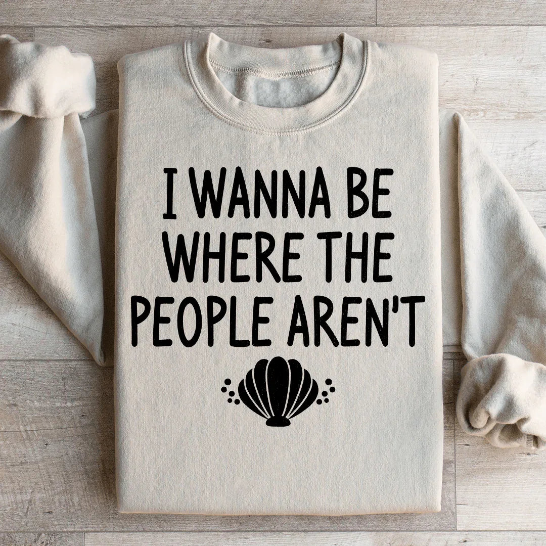 Quiero Estar Donde No Están las Personas Sudadera