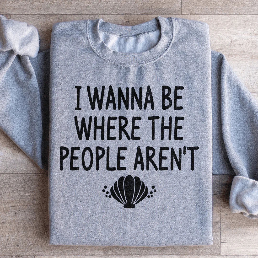 Quiero Estar Donde No Están las Personas Sudadera
