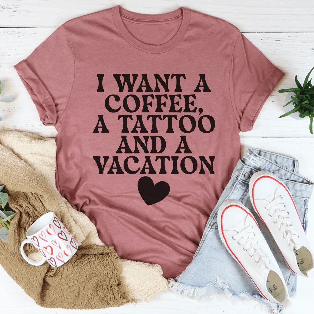 Quiero un café, un tatuaje y una camiseta de vacaciones