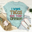 I Want Tacos Not Your Opinion Tee - Korvel