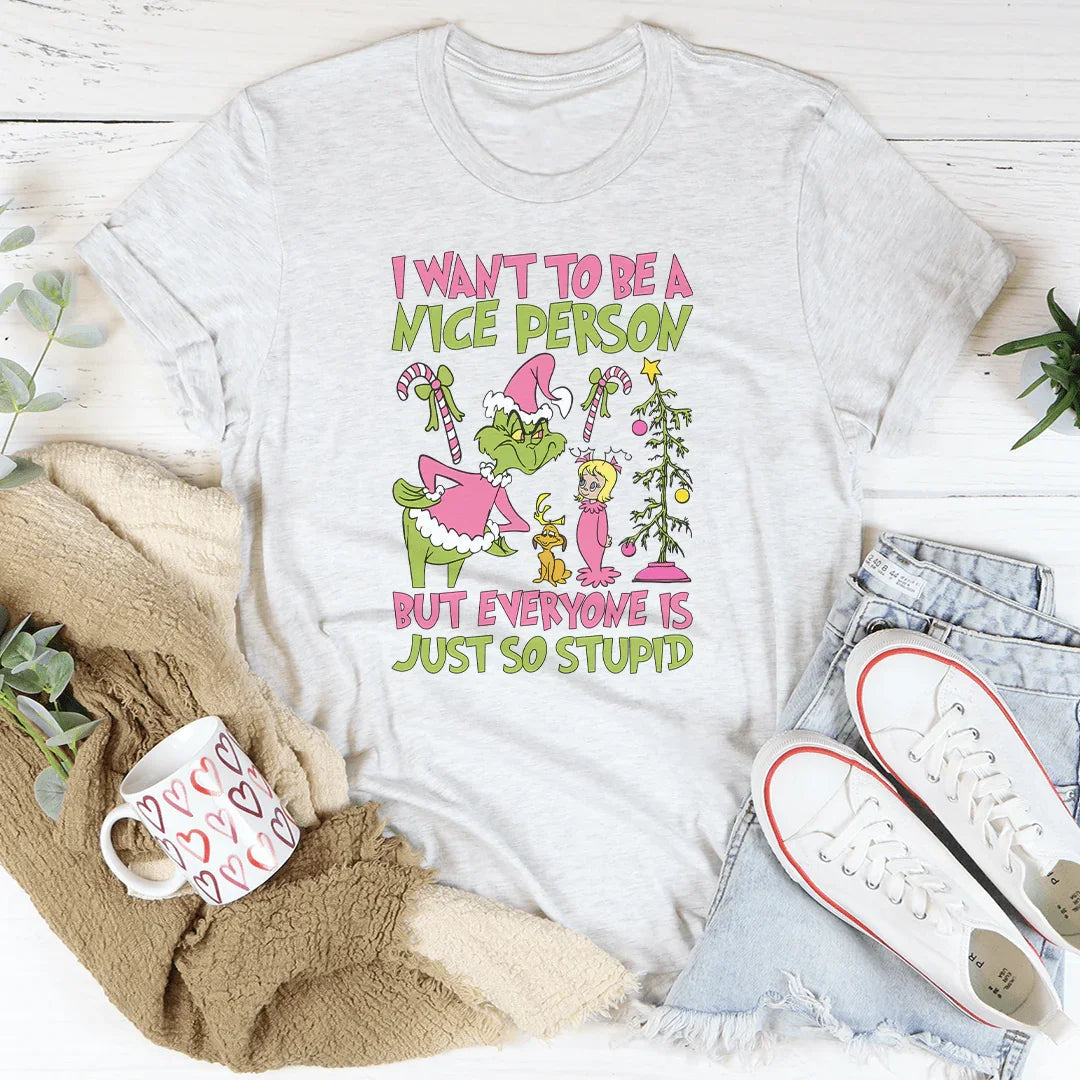 Quiero Ser Una Buena Persona Pero Todos Son Tan Estúpidos Camiseta
