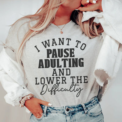 I Want To Pause Adulting Tee