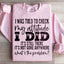 I Was Told To Check My Attitude Sweatshirt