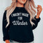 I Wasn't Made For Winter Sweatshirt