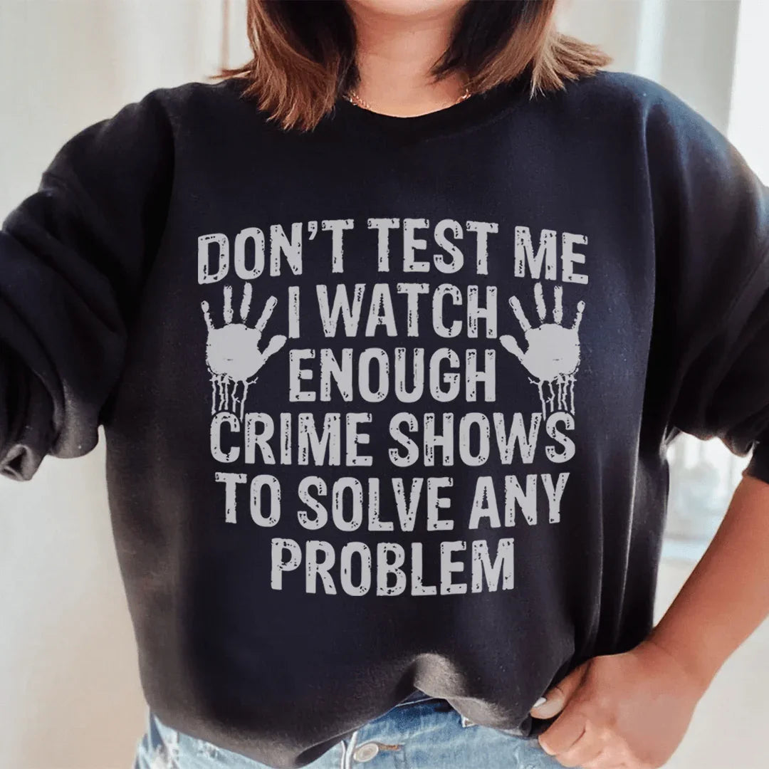 I Watch Enough Crime Shows Sweatshirt