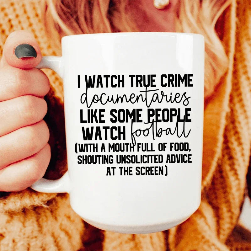 Taza de I Watch True Crime Like Some People Watch Football - 15 oz