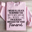 I Wear All Black Sweatshirt