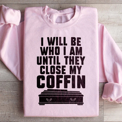 I Will Be Who I Am Sweatshirt