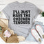 I Will Just Have The Chicken Tenders Tee
