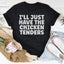 I Will Just Have The Chicken Tenders Tee