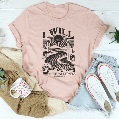 I Will Make A Way In The Wilderness Tee