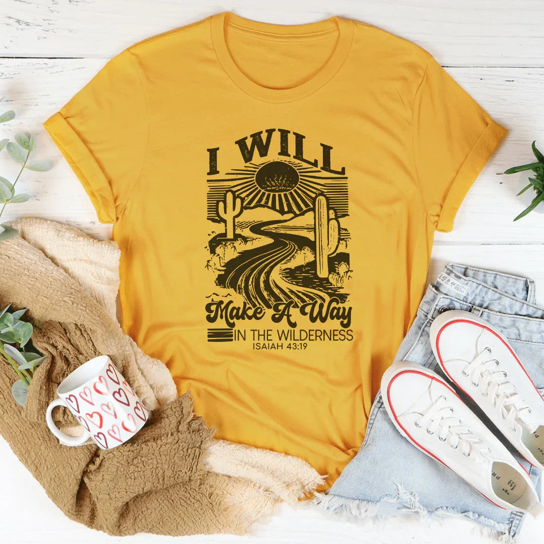 I Will Make A Way In The Wilderness Tee
