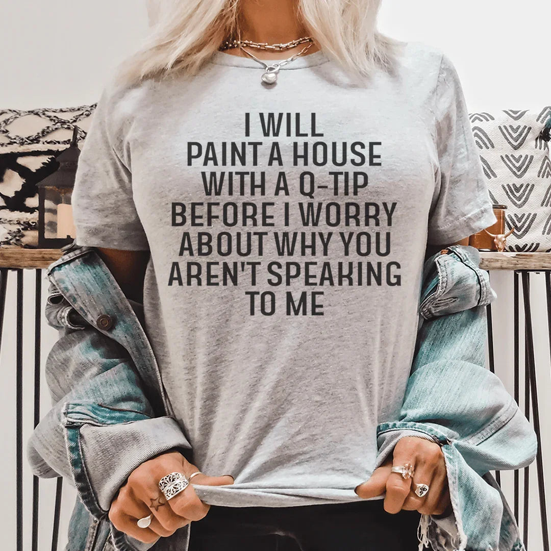 I Will Paint A House with A Q-Tip Tee - Korvel