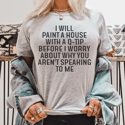 I Will Paint A House with A Q-Tip Tee - Korvel
