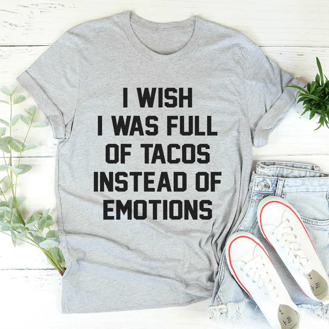 Ojalá estuviera lleno de tacos en lugar de emociones.