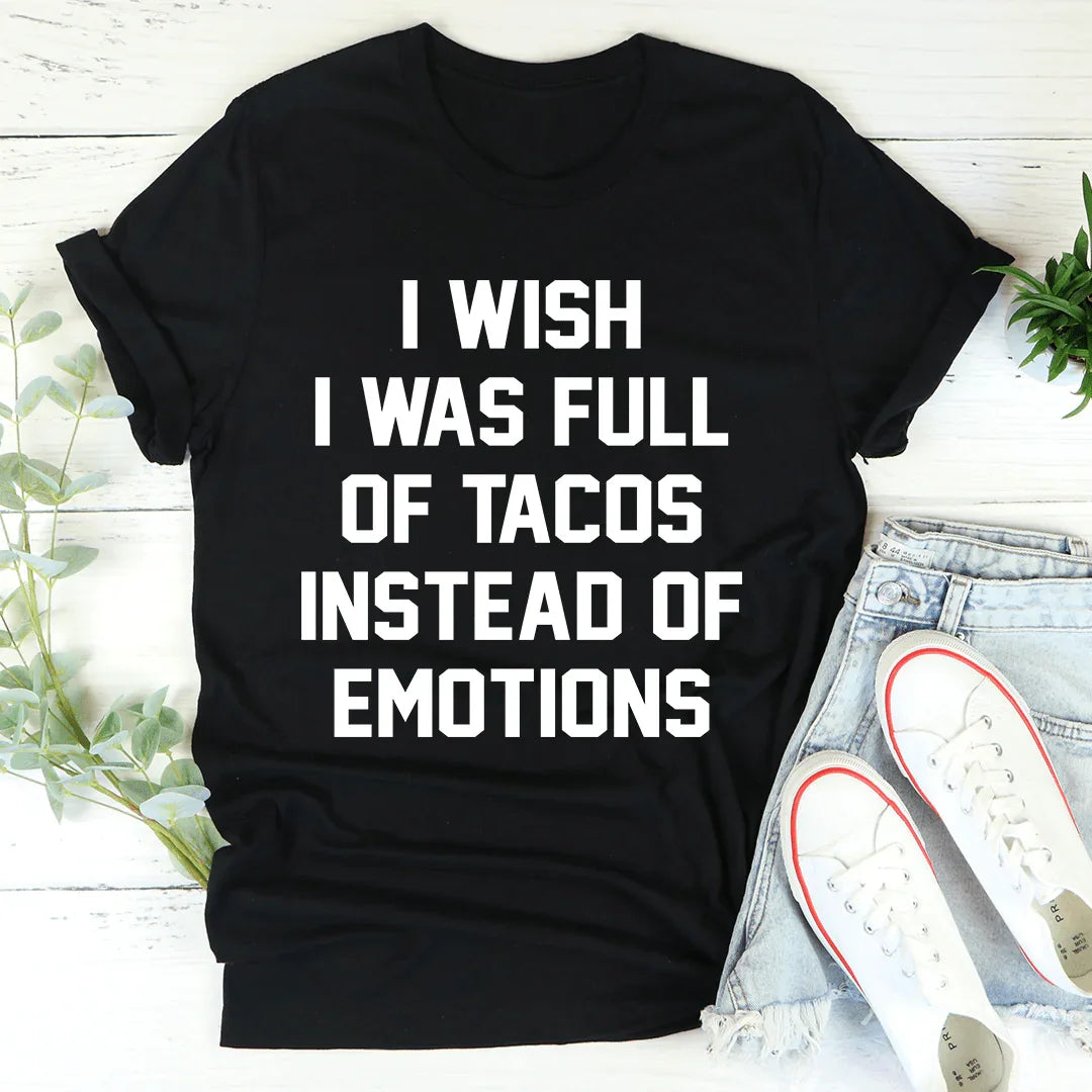 Ojalá estuviera lleno de tacos en lugar de emociones.