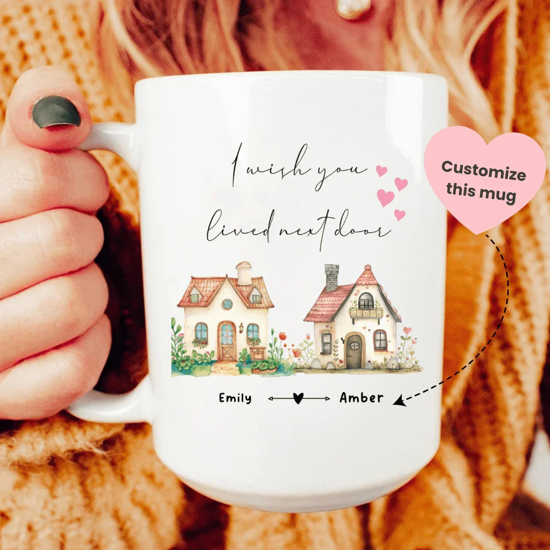 Taza personalizada "Ojalá vivieras al lado"
