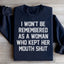 I Won't Be Remembered Sweatshirt