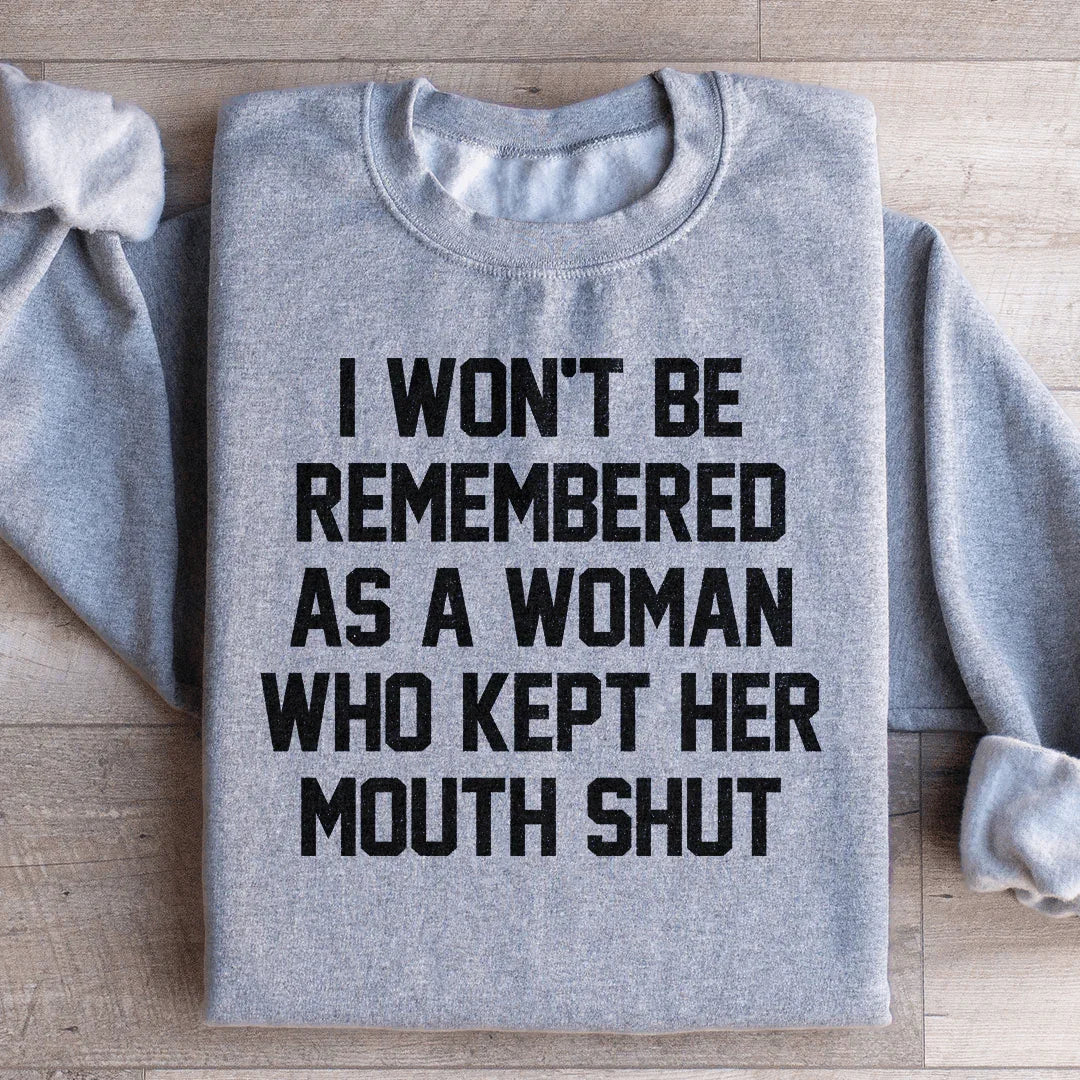 I Won't Be Remembered Sweatshirt