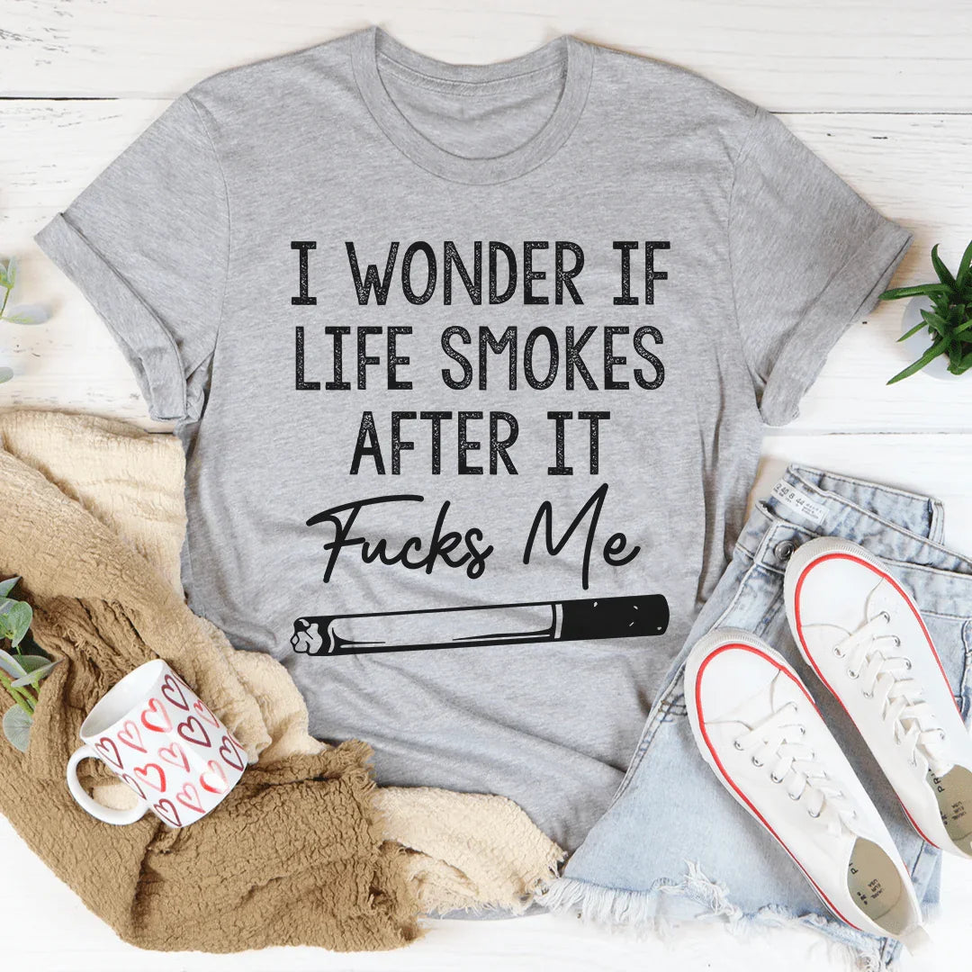 Me pregunto si la vida fuma Tee